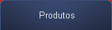 Produtos